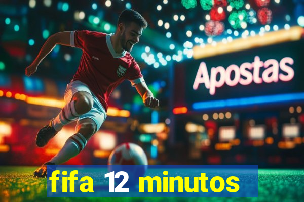 fifa 12 minutos