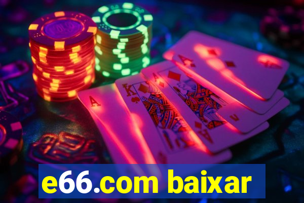 e66.com baixar