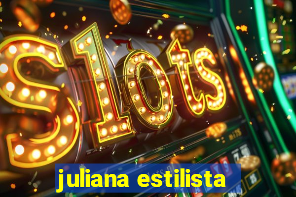 juliana estilista