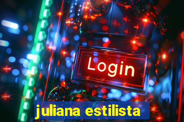 juliana estilista