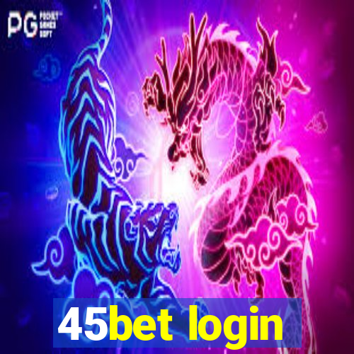 45bet login