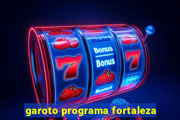 garoto programa fortaleza