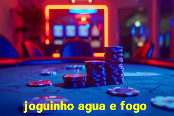 joguinho agua e fogo