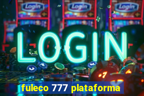 fuleco 777 plataforma