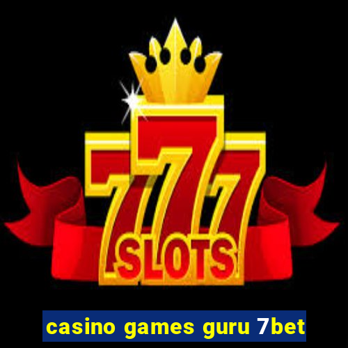 casino games guru 7bet