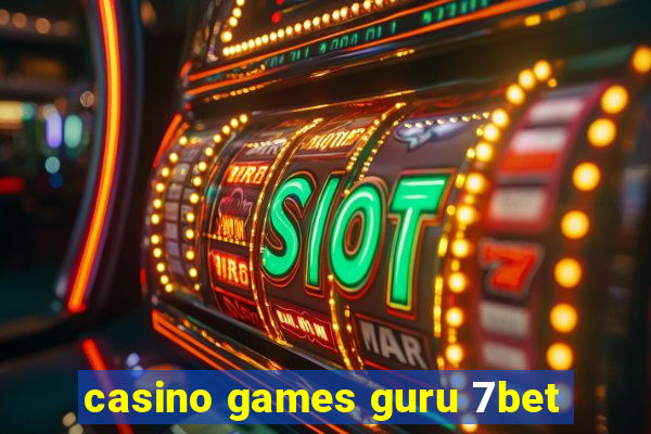 casino games guru 7bet