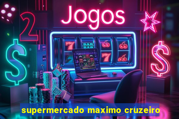 supermercado maximo cruzeiro