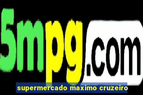 supermercado maximo cruzeiro