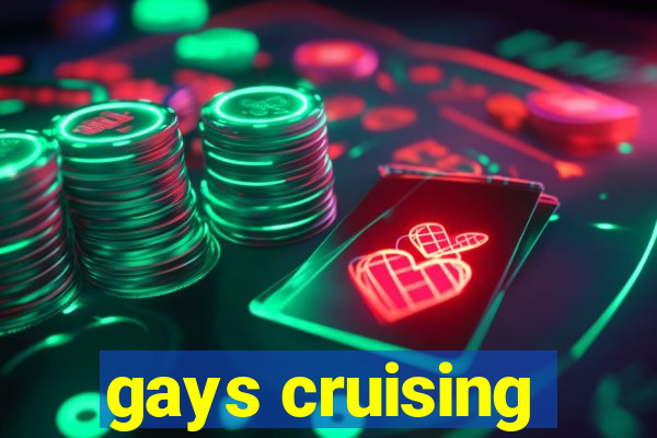 gays cruising