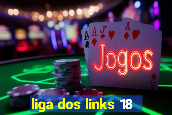 liga dos links 18