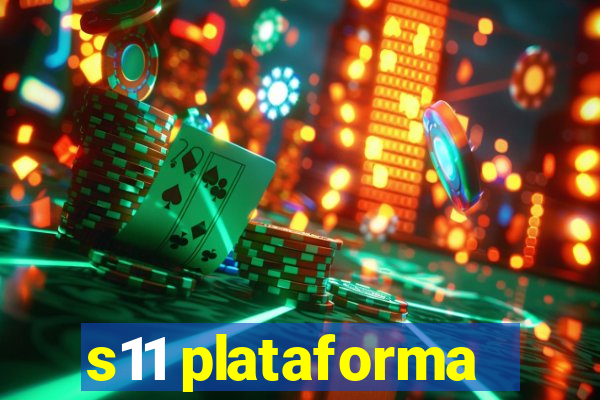 s11 plataforma