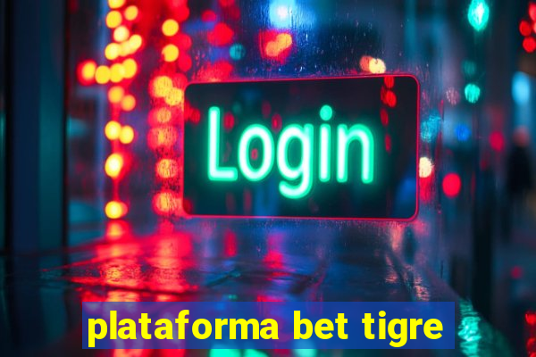 plataforma bet tigre