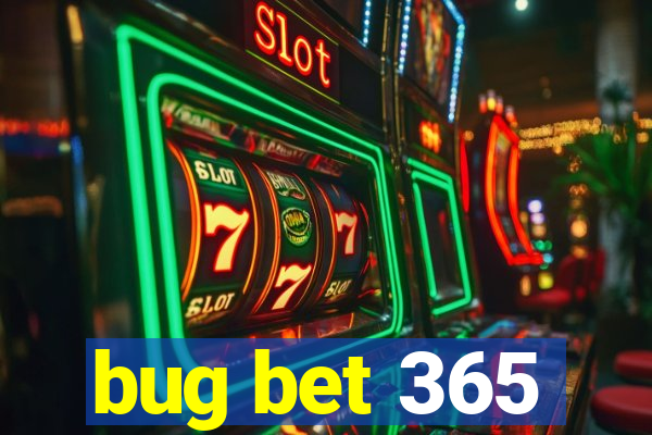 bug bet 365