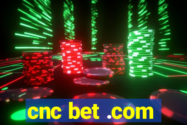 cnc bet .com