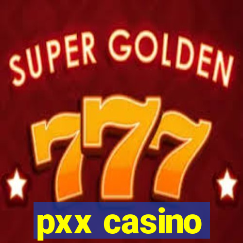 pxx casino