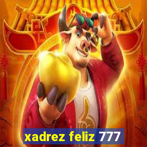 xadrez feliz 777