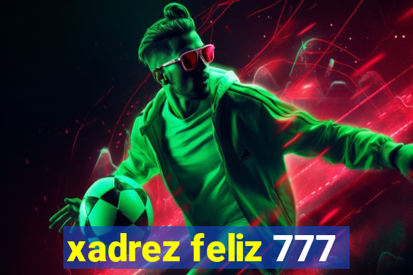 xadrez feliz 777