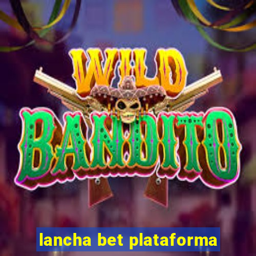 lancha bet plataforma