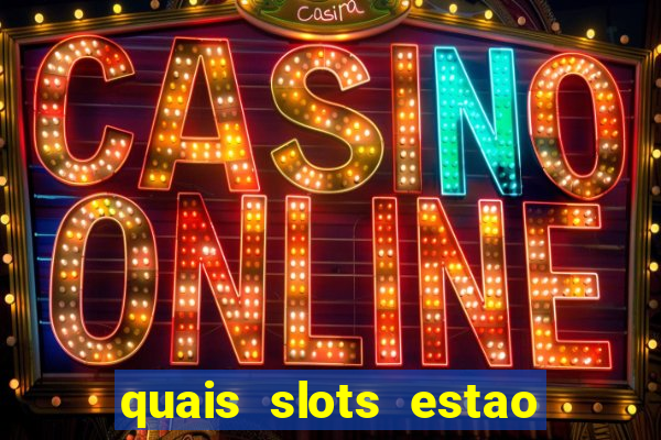 quais slots estao pagando agora