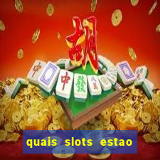 quais slots estao pagando agora