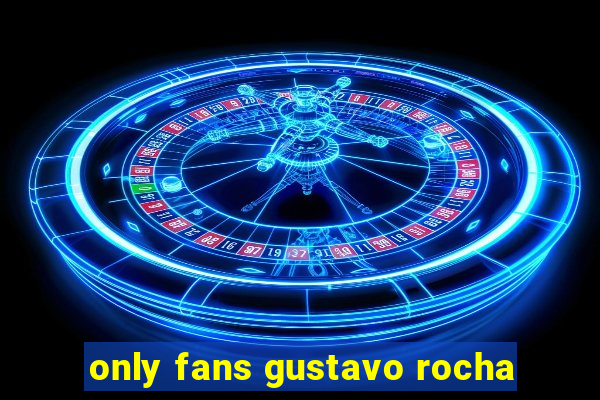 only fans gustavo rocha