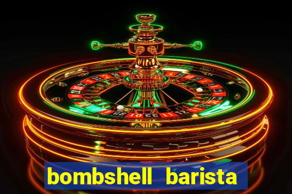 bombshell barista tail blaizer