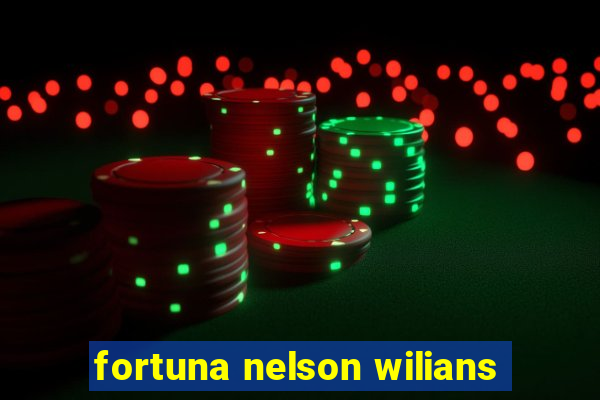 fortuna nelson wilians