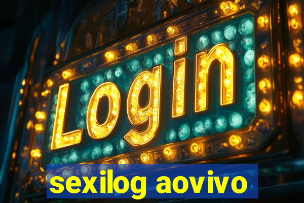 sexilog aovivo