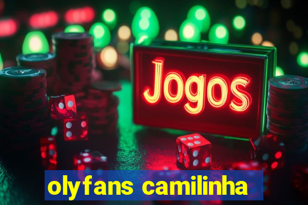 olyfans camilinha