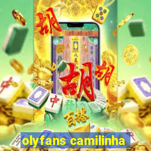 olyfans camilinha