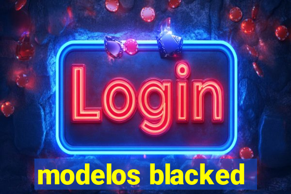 modelos blacked