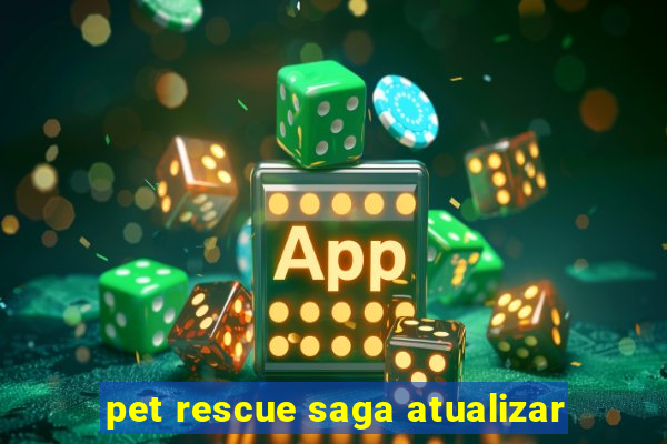 pet rescue saga atualizar