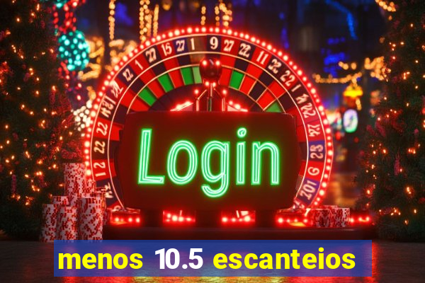 menos 10.5 escanteios