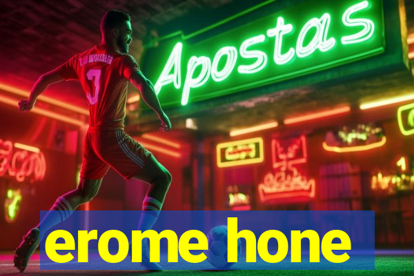 erome hone