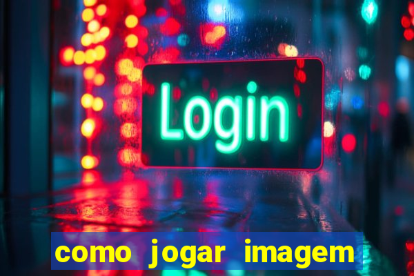 como jogar imagem no google para pesquisa