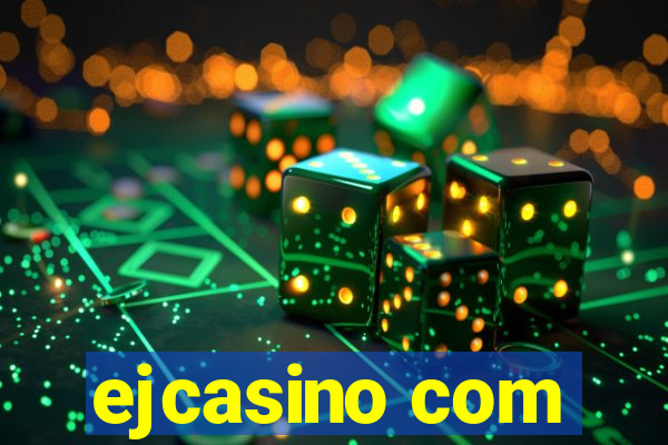 ejcasino com