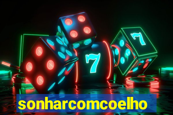 sonharcomcoelho