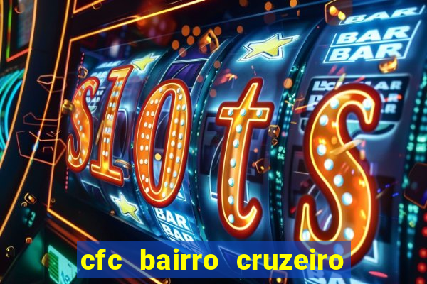 cfc bairro cruzeiro caxias do sul