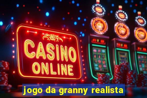 jogo da granny realista