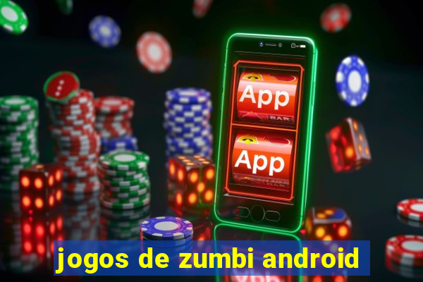 jogos de zumbi android