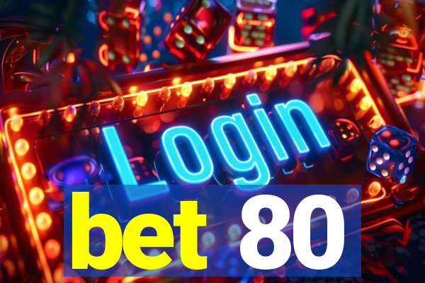 bet 80