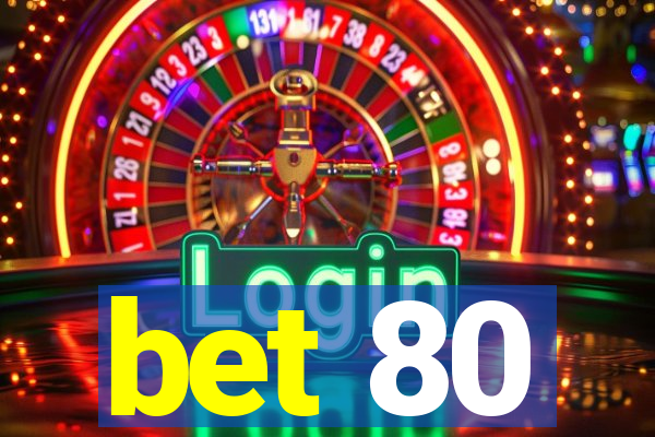 bet 80