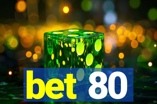 bet 80