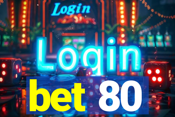 bet 80