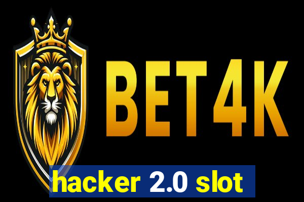 hacker 2.0 slot