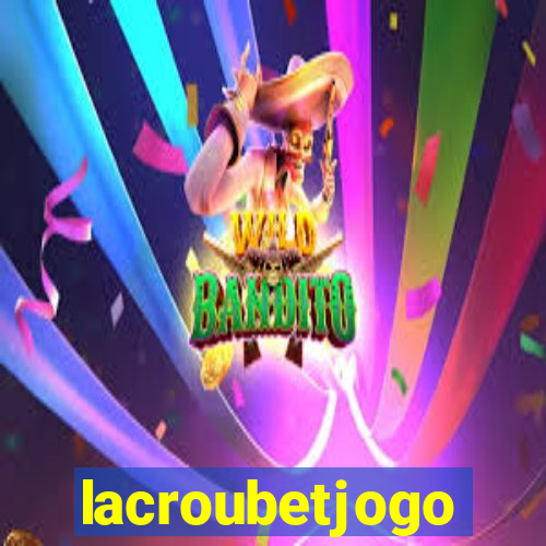 lacroubetjogo