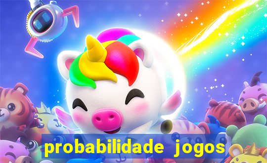 probabilidade jogos de hoje