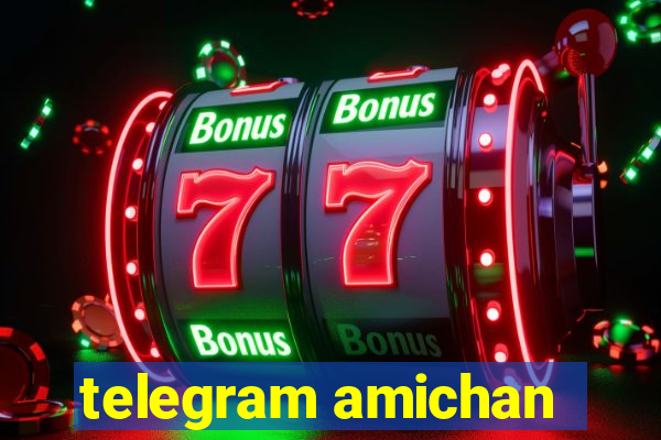 telegram amichan