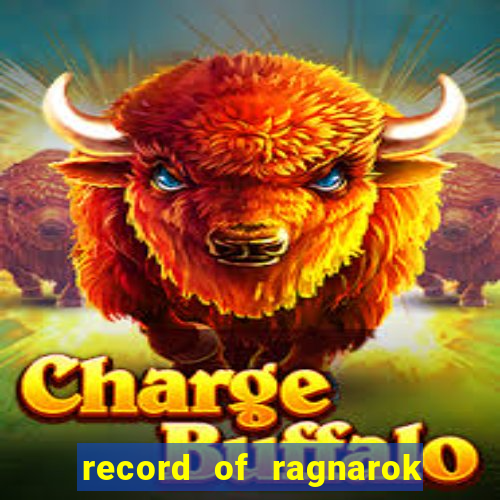 record of ragnarok 3 temporada assistir