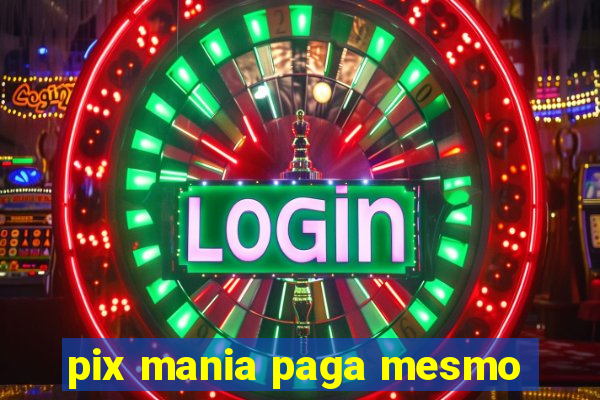 pix mania paga mesmo